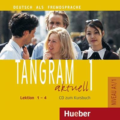 Tangram aktuell 1 – Lektion 1–4: Deutsch als Fremdsprache / Audio-CD zum Kursbuch von Hueber